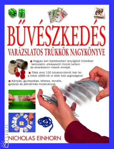 Bűvészkedés - Varázslatos trükkök nagykönyve Korlátozott ajánlat