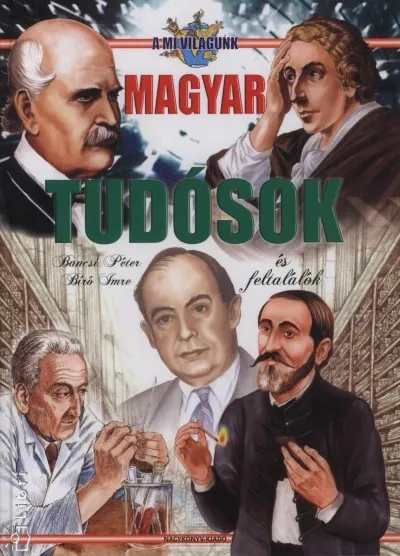Legkelendőbb Magyar tudósok és feltalálók