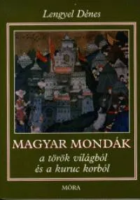 Magyar mondák a török világból és a kuruc korból Biztonságos fizetés
