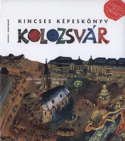 Kolozsvár - Kincses képeskönyv Ne maradj le