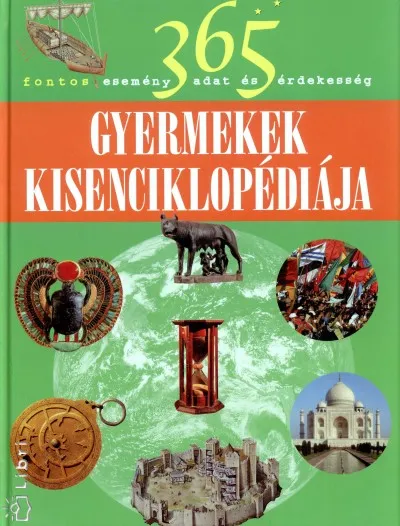 Akció Gyermekek kisenciklopédiája - 365 fontos esemény, adat és érdekesség