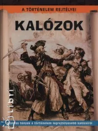 Azonnal elérhető Kalózok - Izgalmas tények a történelem legrejtélyesebb kalózairól