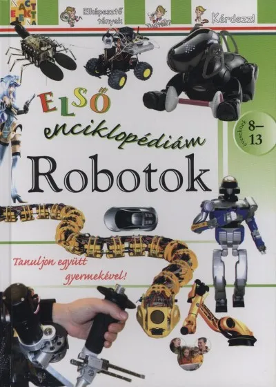 Robotok - Első enciklopédiám - 8-13 éveseknek Gyors szállítás