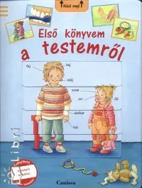 Első könyvem a testemről - FELHAJTHATÓ, KIHÚZHATÓ KÉPEKKEL, JÁTÉKOS KÉRDÉSEKKEL Újdonság