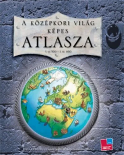 A középkori világ képes atlasza - I.SZ. 500 - I.SZ. 1450 Árengedmény