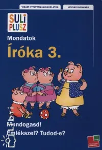 Akció Suli plusz Íróka 3. - Mondatok - Mondogasd! Emlékszel? Tudod-e?