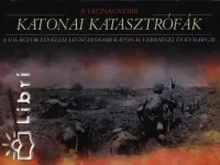 Népszerű A legnagyobb katonai katasztrófák - A világtörténelem legsúlyosabb katonai veresegéi és kudarcai