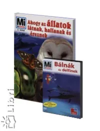Ahogy az állatok látnak, hallanak és éreznek - + Bálnák és delfinek DVD - mi micsoda 2. kötet Vedd meg most