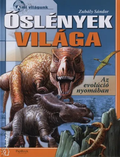Őslények világa - Az evolúció nyomában Rendeld meg most