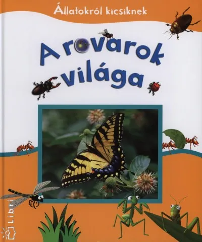 A rovarok világa - Állatokról kicsiknek Bestseller