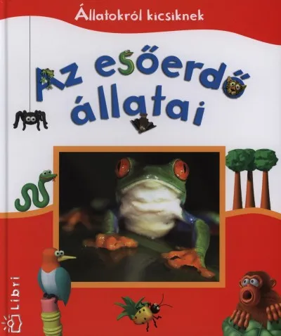 Az esőerdő állatai - Állatokról kicsiknek Kihagyhatatlan ajánlat