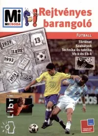 Expressz kézbesítés Rejtvényes barangoló - Futball - Történet, szabályok, technika és taktika, vb-k és eb-k