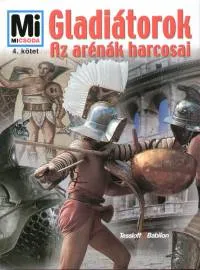 Legkelendőbb Gladiátorok - Az arénák harcosai - Mi micsoda 4.