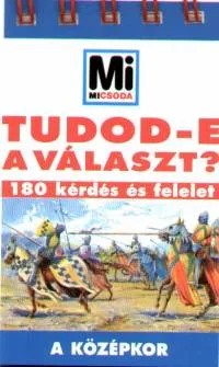 Tudod-e a választ? - A középkor - 180 kérdés és felelet Újdonság