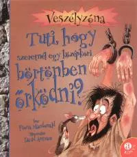 Újdonság Tuti, hogy szeretnél egy középkori börtönben őrködni? - Veszélyzóna