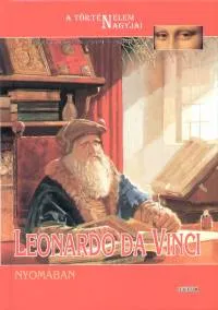 Leonardo da Vinci nyomában - A történelem nagyjai Szuper ajánlat