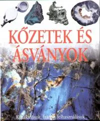 Kőzetek és ásványok - Kialakulásuk, fajtáik, felhasználásuk Kihagyhatatlan ajánlat