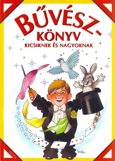 Bűvészkönyv - Kicsiknek és nagyoknak Ne maradj le
