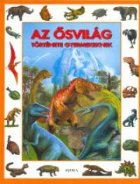 Csak ma Az ősvilág története gyermekeknek