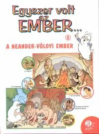 Rendeld meg most Egyszer volt az ember 2. - A neander-völgyi ember