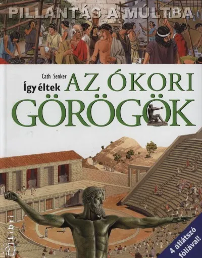 Szuper ajánlat Így éltek az ókori görögök - Pillantás a múltba