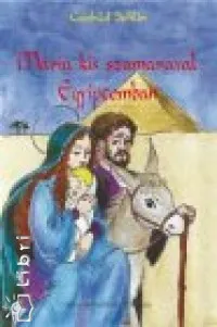Rendeld meg most Mária kis szamarával Egyiptomban