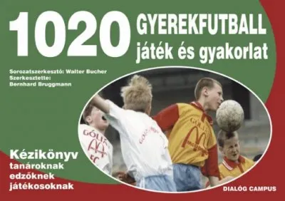 Biztonságos vásárlás 1020 gyerekfutball játék és gyakorlat - Kézikönyv tanároknak, edzőknek, versenyzőknek