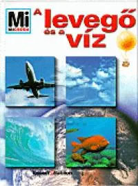 Vedd meg most A levegő és a víz - Mi micsoda 54.