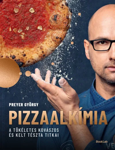 PIZZAALKÍMIA - A tökéletes kovászos és kelt tészta titkai Vásárlói kedvenc