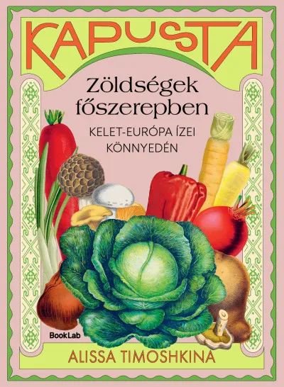 Kapusta - Zöldségek főszerepben - Kelet-Európa ízei könnyedén Kedvezményes ár