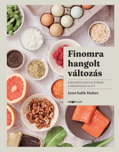 Azonnal elérhető Finomra hangolt változás - Egészségtudatos étrend a menopauza alatt