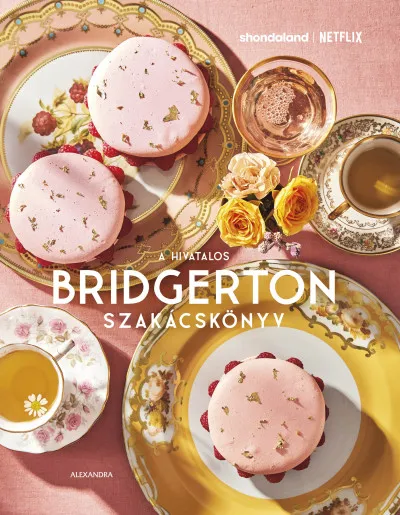 Gyors szállítás A hivatalos Bridgerton szakácskönyv