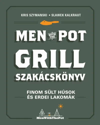 Men with the pot - Grill szakácskönyv Árengedmény