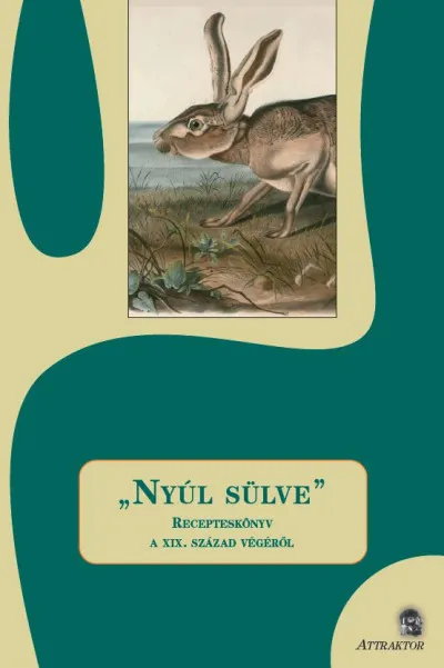 "Nyúl sülve" - Recepteskönyv a XIX. Század végéről Olcsóbb
