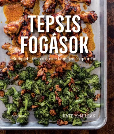 Outlet Tepsis fogások - Komplett, ízletes ételek könnyen és gyorsan