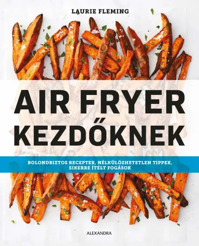 Air Fryer kezdőknek Árengedmény