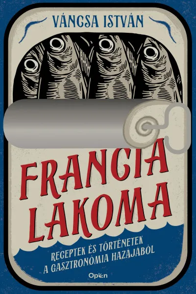 Francia lakoma - Receptek és történetek a gasztronómia hazájából Akció