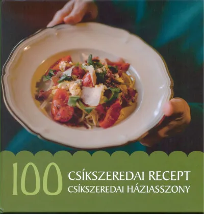 Kedvezmény 100 csíkszeredai recept, 100 csíkszeredai háziasszony