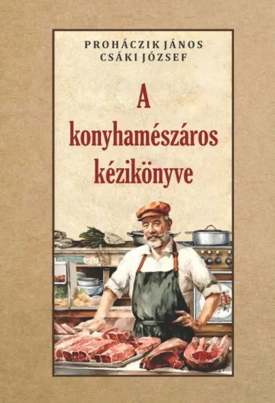 A konyhamészáros kézikönyve Vedd meg most