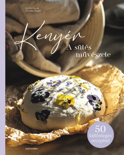 Kihagyhatatlan ajánlat Kenyér - A sütés művészete