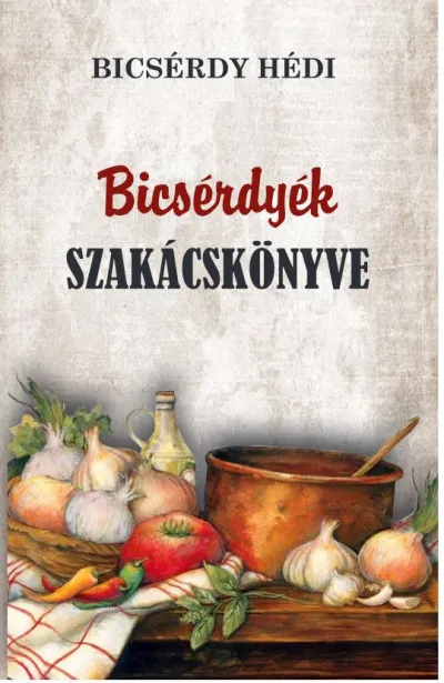 Bicsérdyék szakácskönyve Legkelendőbb