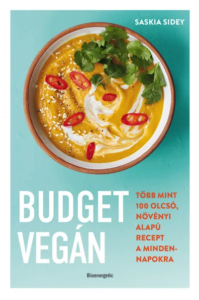 Népszerű Budget vegán - Több mint 100 olcsó, növényi alapú recept a mindennapokra