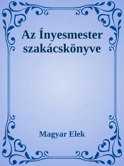 Azonnali szállítás Az ínyesmester szakácskönyve