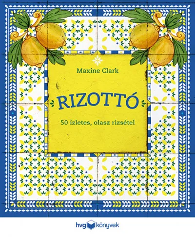 Rizottó - 50 ízletes, olasz rizsétel Kedvezmény