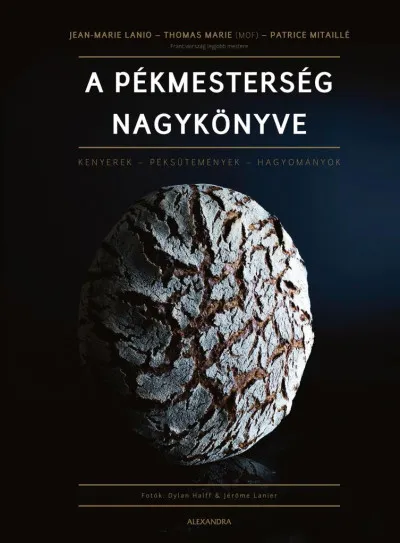 Biztonságos fizetés A pékmesterség nagykönyve - Kenyerek - Péksütemények - Hagyományok
