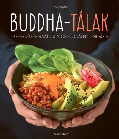 Újdonság Buddha-tálak - Egészséges & változatos - 50 tálnyi energia