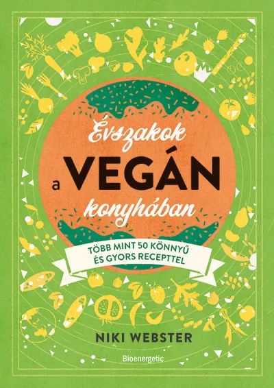 Évszakok a vegán konyhában - Több mint 50 könnyű recepttel Bestseller