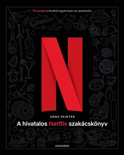 A hivatalos Netflix-szakácskönyv - 70 recept a tévéből egyenesen az asztalodra Alacsony ár