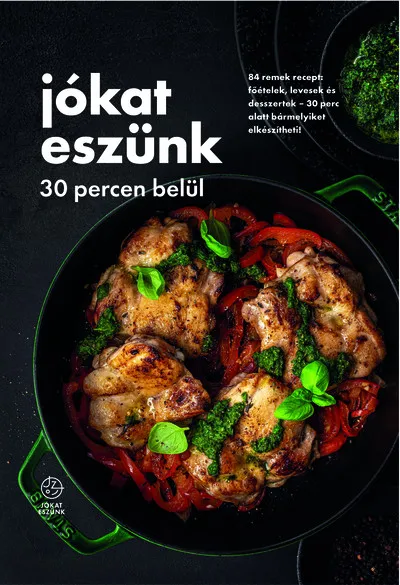 Korlátozott ajánlat Jókat eszünk - 30 percen belül - 84 remek recept: főételek, levesek és desszertek - 30 perc alatt bármelyiket elkészítheti!