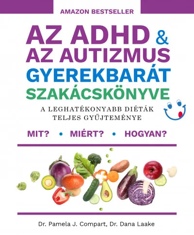 Az ADHD & az autizmus gyerekbarát szakácskönyve - A leghatékonyabb diéták teljes gyűjteménye Azonnal elérhető